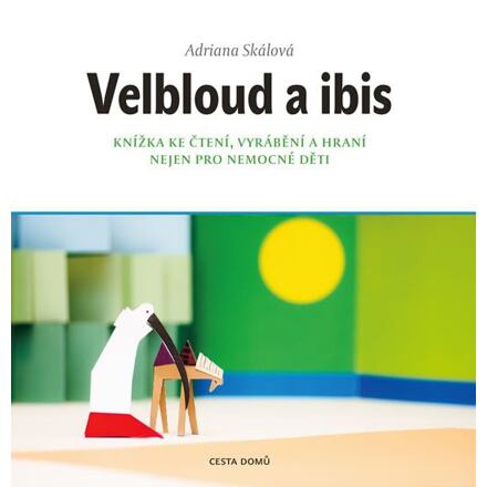 Velbloud a Ibis - Adriana Skálová