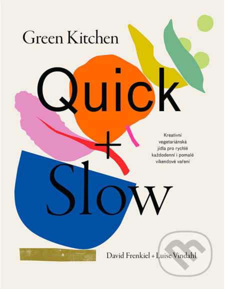 Green Kitchen Quick + Slow - David Frenkiel, Luise Vindahl