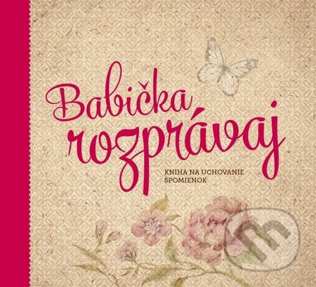 Babička, rozprávaj (Kniha na uchovanie spomienok) - Monika Kopřivová - kniha z kategorie Vztahy a rodina