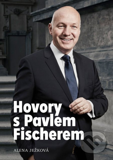 Hovory s Pavlem Fischerem - Alena Ježková
