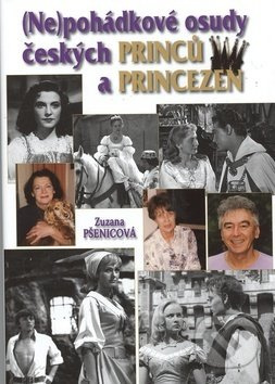 Nepohádkové osudy českých princů a princezen - Zuzana Pšenicová - kniha z kategorie Film