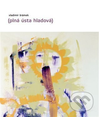 Plná ústa hladová - Vladimír Šrámek