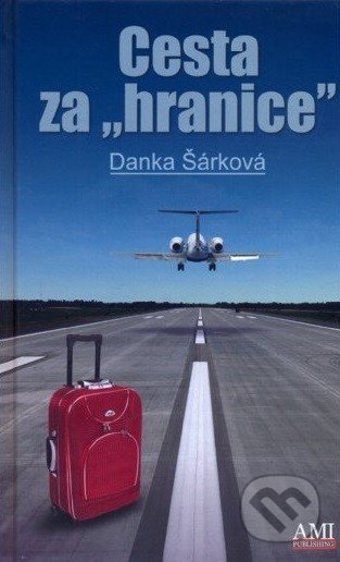 Cesta za hranice - Danka Šárková