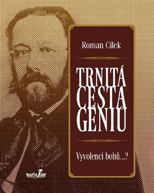 Trnitá cesta géniů - Roman Cílek