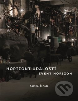 Horizont událostí / Event Horizon (Část první) - Kamila Ženatá - kniha z kategorie Umění, design a architektura