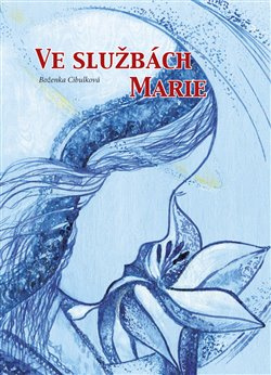 Ve službách Marie - Boženka Cibulková