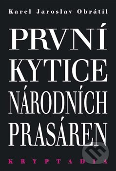 První Kytice národních prasáren - Kryptadia I. - Karel Jaroslav Obrátil