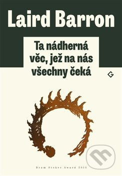 Ta nádherná věc, jež na nás všechny čeká - Laird Barron - kniha z kategorie Sci-fi a fantasy
