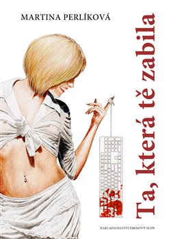 Ta, která tě zabila - Martina Perlíková