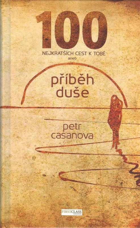 100 nejkratších cest k Tobě (příběh duše) - Petr Casanova - kniha z kategorie Vztahy a rodina