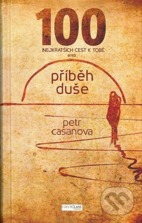 100 nejkratších cest k Tobě (příběh duše) - Petr Casanova - kniha z kategorie Vztahy a rodina