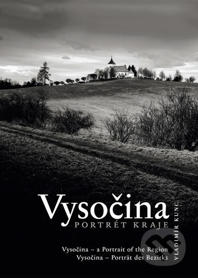Vysočina. Portrét kraje - Vladimír Kunc