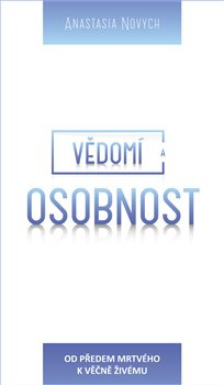 Vědomí a Osobnost - Anastasia Novych
