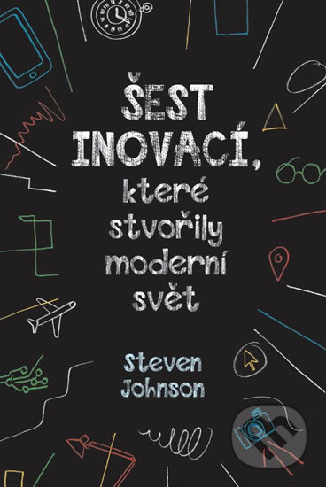 Šest inovací, které stvořily moderní svět - Steven Johnson