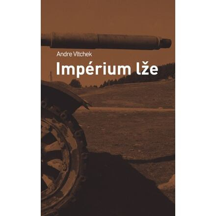 Impérium lže - Andre Vltchek