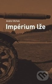 Impérium lže - Andre Vltchek