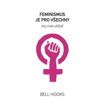 Feminismus je pro všechny - bell hooks