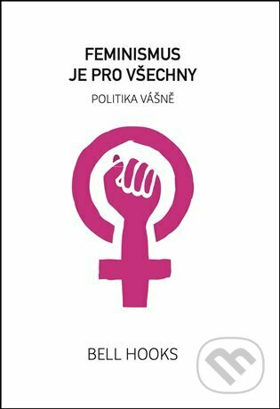 Feminismus je pro všechny - bell hooks