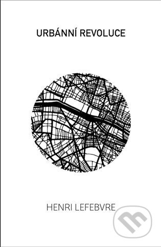 Urbánní revoluce - Henri Lefebvre