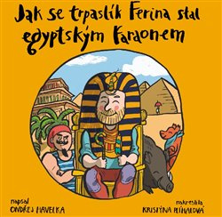 Jak se trpaslík Ferina stal egyptským faraonem - Ondřej Havelka
