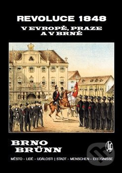 Revoluce 1848 v Evropě, Praze a v Brně - Vladimír Filip