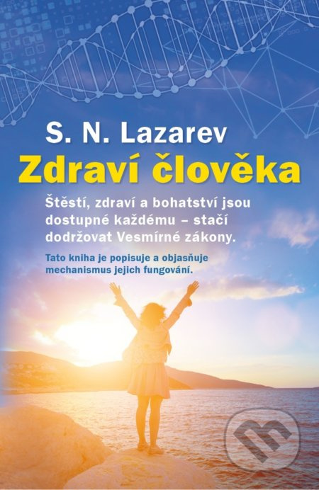 Zdraví člověka (Štěstí, zdraví a bohatství jsou dostupné každému - stačí dodržovat Vesmírné zákony) - kniha z kategorie Seberozvoj