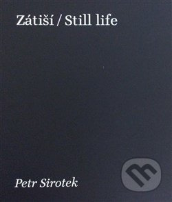 Zátiší / Still Life - Petr Sirotek