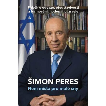 Není místa pro malé sny - Šimon Peres
