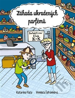 Detektivní klub K+K. Záhada ukradených parfémů - Katarína Fiala Janigová