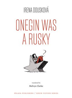 Onegin Was a Rusky / Oněgin byl Rusák - Irena Dousková