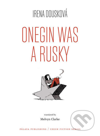 Onegin Was a Rusky / Oněgin byl Rusák - Irena Dousková