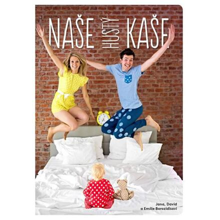 Naše hustý kaše - Jana Borozidu, David Borozidis