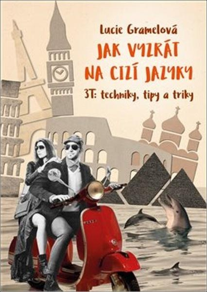 Jak vyzrát na cizí jazyky - Lucie Gramelová