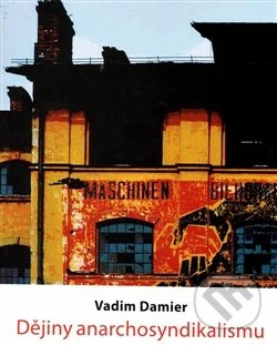 Dějiny anarchosyndikalismu - Vadim Damier - kniha z kategorie Filozofie