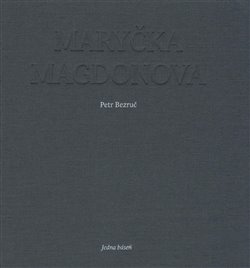Maryčka Magdonova - Andrea Tachezy, Petr Bezruč