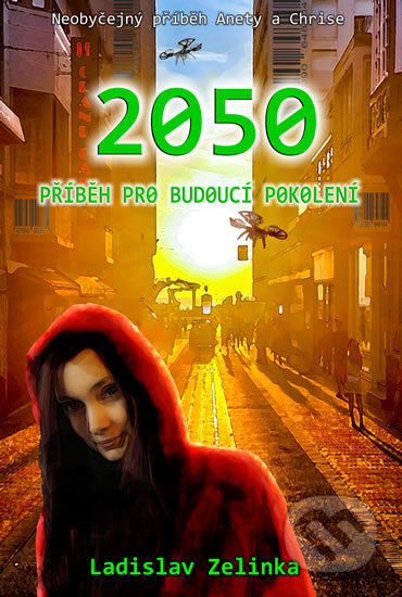 2050: Příběh pro budoucí pokolení - Ladislav Zelinka