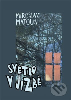 Světlo v jizbě - Miroslav Matouš