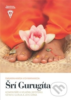 Šrí Gurugíta (Komentáře k velkému mystériu vztahu gurua a jeho žáka) - kniha z kategorie Spiritualita
