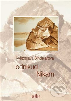 Odnikud Nikam - Květoslava Šindelářová