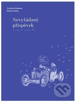 Nevyžádaný příspěvek - Vratislav Brabenec, Richard Pecha