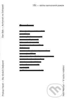 Tři - sbírka samozvané poezie - Dan Bek, Prokop Havel, Petr Mančal