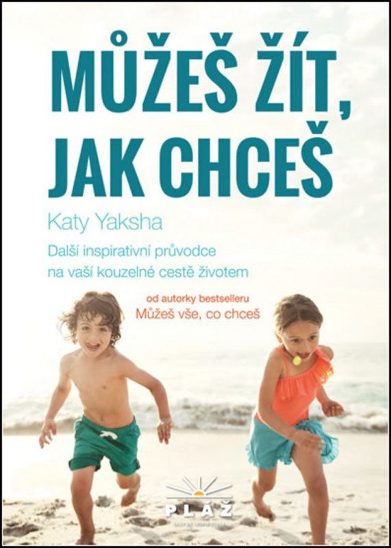 Můžeš žít, jak chceš - Další inspirativní průvodce na vaší kouzelné cestě životem