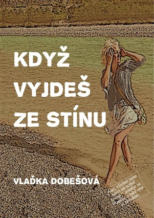 Když vyjdeš ze stínu - Vlaďka Dobešová