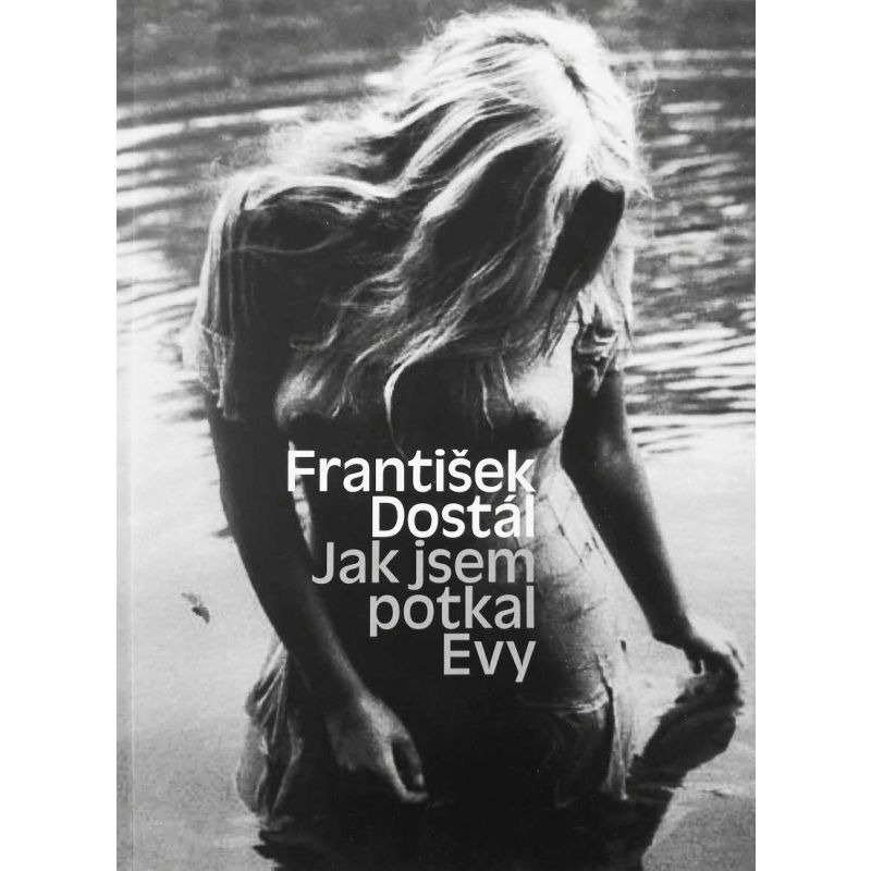 František Dostál - JAK JSEM POTKAL EVY