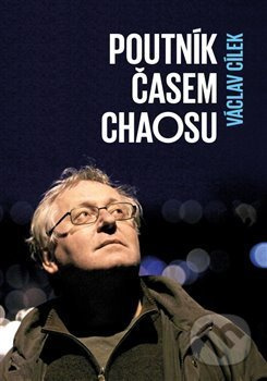 Poutník časem chaosu - Václav Cílek