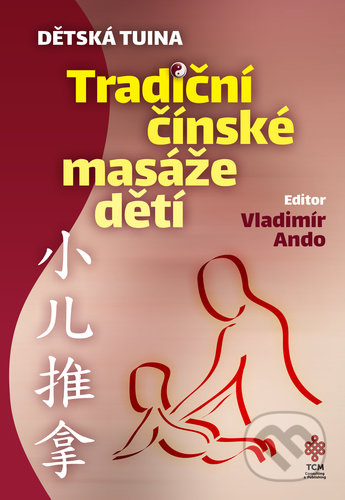 DĚTSKÁ TUINA (Tradiční čínské masáže dětí) - kniha z kategorie Masáže