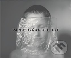 Pavel Baňka Reflexe - Pavel Baňka