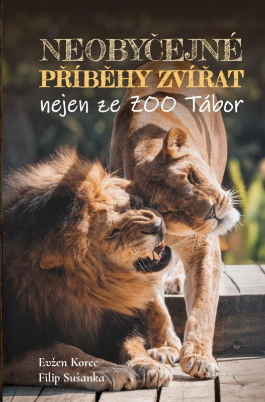 Neobyčejné příběhy zvířat nejen ze ZOO Tábor - Evžen Korec, Filip Sušanka - kniha z kategorie Beletrie