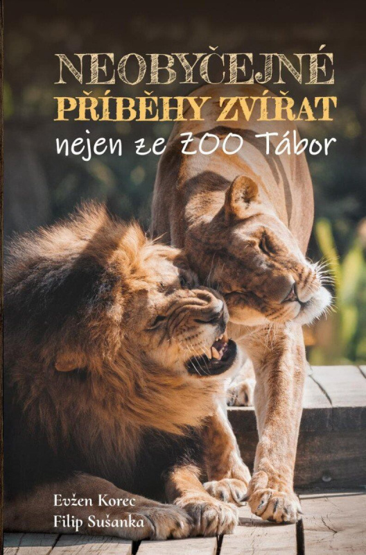 Neobyčejné příběhy zvířat nejen ze ZOO Tábor - Evžen Korec, Filip Sušanka - kniha z kategorie Beletrie