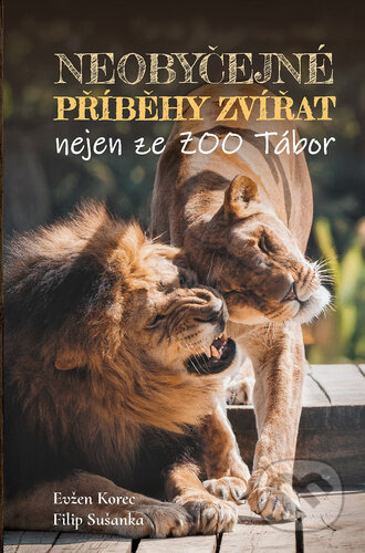 Neobyčejné příběhy zvířat nejen ze ZOO Tábor - Evžen Korec, Filip Sušanka - kniha z kategorie Beletrie